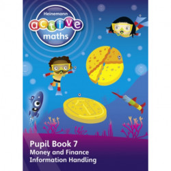 Heinemann Active Maths – First Level - Beyond Number – Pupil Book 7 – Money, Finance and Information Handling