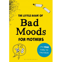 The Little Book of Bad Moods for Mothers: The activity book to save you from going bonkers