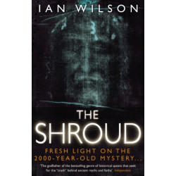 The Shroud: Fresh Light on the 2000 Year Old Mystery