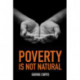 Poverty is not Natural