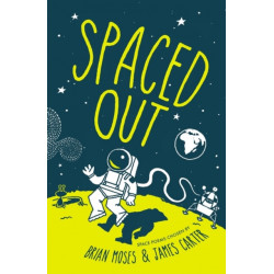 Spaced Out: Space poems chosen by Brian Moses and James Carter