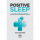 Positive Sleep: A holistic approach to resolve sleep issues and transform your life.