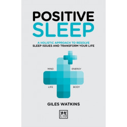 Positive Sleep: A holistic approach to resolve sleep issues and transform your life.
