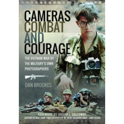 Cameras, Combat and Courage: The Vietnam War by the Military's Own Photographers