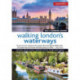 Walking London's Waterways, Updated Edition: Great Routes for Walking, Running, Cycling Along Docks, Rivers and Canals