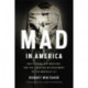 Mad In America (Revised): Bad Science, Bad Medicine, and the Enduring Mistreatment of the Mentally Ill