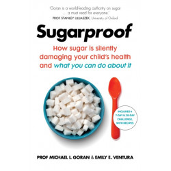 Sugarproof: How sugar is silently damaging your child's health and what you can do about it