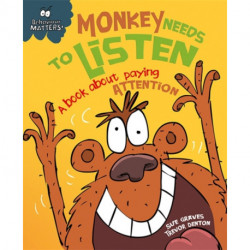 Behaviour Matters: Monkey Needs to Listen - A book about paying attention: A book about paying attention