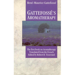 Gattefosse's Aromatherapy: The First Book on Aromatherapy