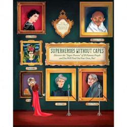 Superheroes Without Capes: Discover the "Super Powers" of 20 Famous People and You Will Find Your Own Too!