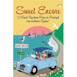 Sweet Encore: A Road Trip from Paris to Portugal