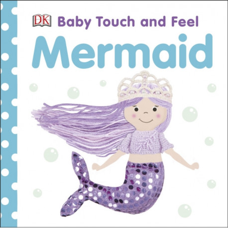 Baby Touch and Feel Mermaid: An Interactive Ocean Princess Board Book