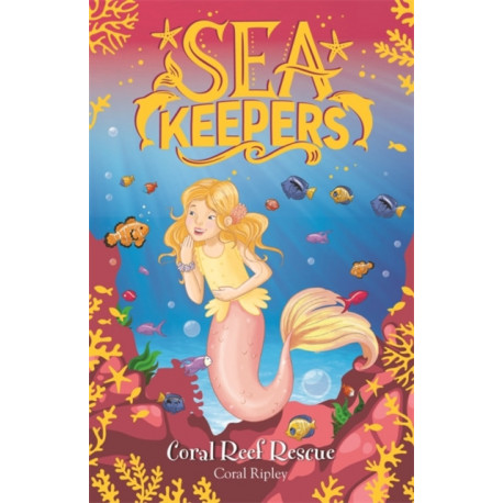 Sea Keepers: Coral Reef Rescue: Book 3