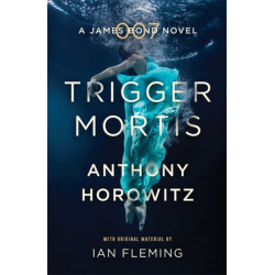 Trigger Mortis: A James Bond Novel