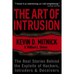 The Art of Intrusion: The Real Stories Behind the Exploits of Hackers, Intruders and Deceivers