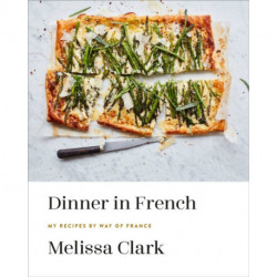 Dinner in French: My Recipes by Way of France