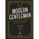 The Modern Gentleman: The Guide to the Best Food, Drinks, and Accessories