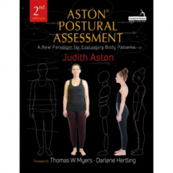 Aston(r) Postural Assessment: A New Paradigm for Observing and Evaluating Body Patterns