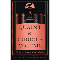 A Quaint and Curious Volume: Tales and Poems of the Gothic