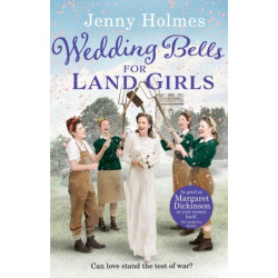 Wedding Bells for Land Girls: A heartwarming WW1 story, perfect for fans of historical romance books (The Land Girls Book 2)