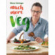 River Cottage Much More Veg: 175 vegan recipes for simple, fresh and flavourful meals