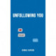 Unfollowing You