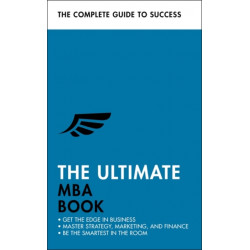 The Ultimate MBA Book: Get the Edge in Business- Master Strategy, Marketing, and Finance- Enjoy a Business School Education in a Book