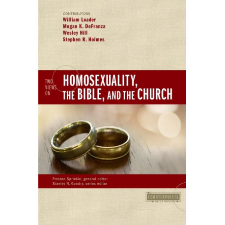 Two Views on Homosexuality, the Bible, and the Church