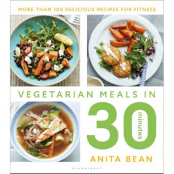 Vegetarian Meals in 30 Minutes: More than 100 delicious recipes for fitness