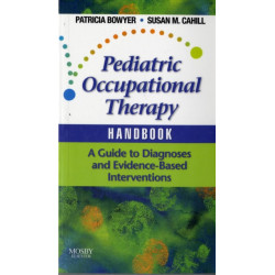 Pediatric Occupational Therapy Handbook: A Guide to Diagnoses and Evidence-Based Interventions