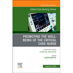 Promoting the Well-being of the Critical Care Nurse, An Issue of Critical Care Nursing Clinics of North America