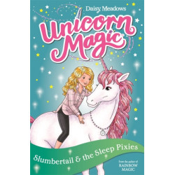 Unicorn Magic: Slumbertail and the Sleep Pixies: Series 2 Book 3
