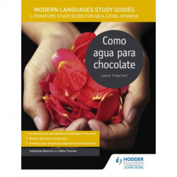 Modern Languages Study Guides: Como agua para chocolate: Literature Study Guide for AS/A-level Spanish
