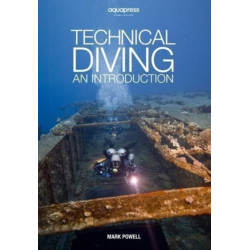 Technical Diving: An Introduction by Mark Powell