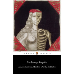 Five Revenge Tragedies: The Spanish Tragedy, Hamlet, Antonio's Revenge, The Tragedy of Hoffman, The Revenger's Tragedy