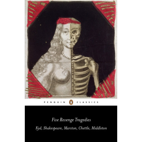 Five Revenge Tragedies: The Spanish Tragedy, Hamlet, Antonio's Revenge, The Tragedy of Hoffman, The Revenger's Tragedy