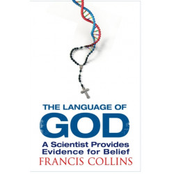 The Language of God: A Scientist Presents Evidence for Belief