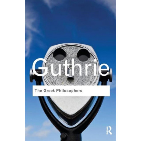 The Greek Philosophers: from Thales to Aristotle