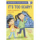 It's Too Scary! A Bloomsbury Young Reader: Turquoise Book Band