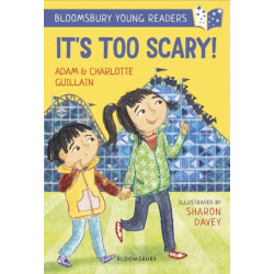 It's Too Scary! A Bloomsbury Young Reader: Turquoise Book Band