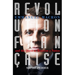 Revolution Francaise: Emmanuel Macron and the quest to reinvent a nation