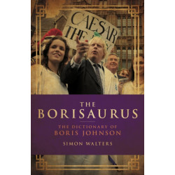 The Borisaurus: The Dictionary of Boris Johnson