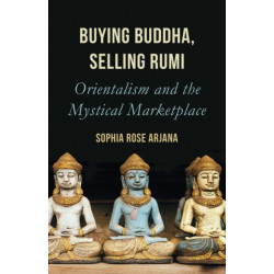 Buying Buddha, Selling Rumi: Orientalism and the Mystical Marketplace