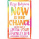 Now Is Your Chance: A 30-Day Guide to Living Your Happiest Life Using Positive Psychology