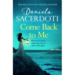 Come Back to Me (A Seal Island novel): A gripping love story from the author of THE ITALIAN VILLA