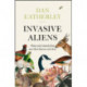 Invasive Aliens: The Plants and Animals from Over There That are Over Here