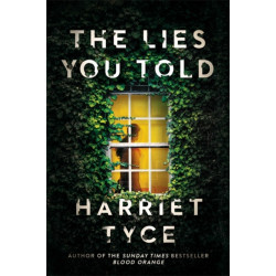 The Lies You Told: The unmissable thriller from the bestselling author of Blood Orange