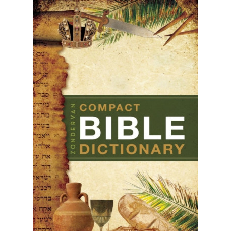 Zondervan Compact Bible Dictionary: A-to-Z Pocket Dictionary with Over 5,000 Entries