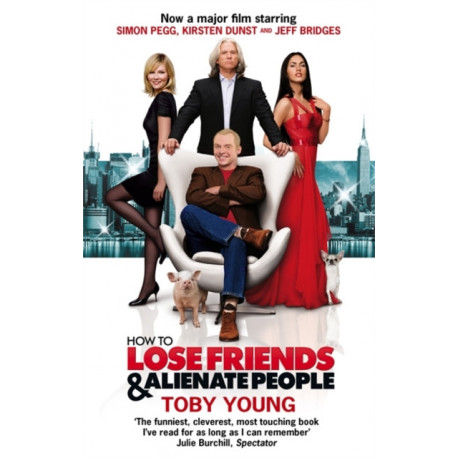 How To Lose Friends & Alienate People