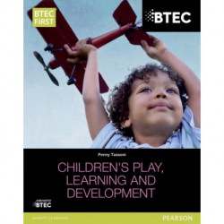BTEC Level 2 Firsts in Children's Play, Learning and Development Student Book